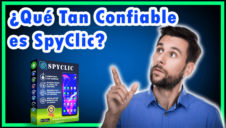 ¿Qué Tan Confiable es SpyClic?