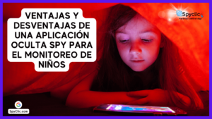ventajas y desventajas de una aplicación oculta spy para el monitoreo de niños
